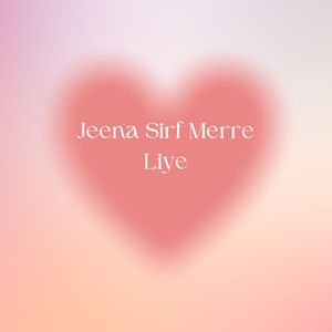 Jeena Sirf Merre Liye