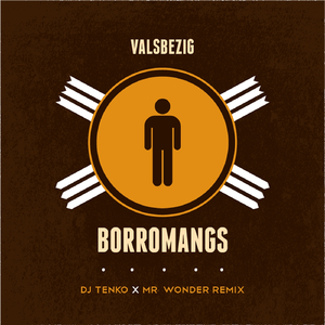 Borromangs (DJ Tenko & Mr. Wonder Remix)