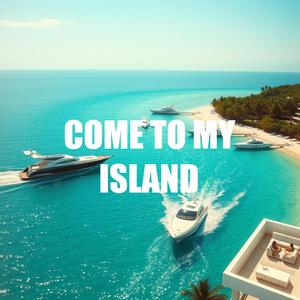 Come To My Island