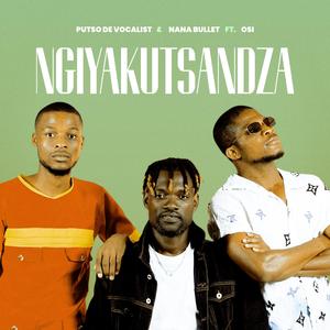 NGIYAKUTSANDZA (feat. Nana Bullet & Osi)