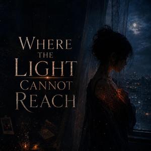 Where the Light Cannot Reach