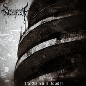I Feel Sick Near To The End II