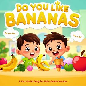 Do You Like Bananas? A Fun Yes or No Song for Kids (Gentle Version)