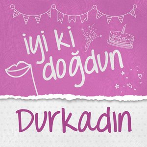 Doğum Günün Kutlu Olsun Durkadın