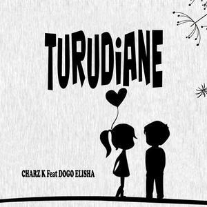 Turudiane (feat. Dogo Elisha)