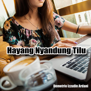 Hayang Nyandung Tilu