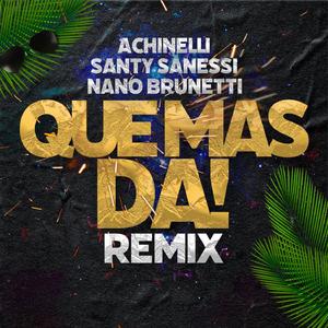 QUE MAS DA (Nano Brunetti Remix)