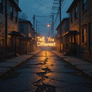 Tell You Different
