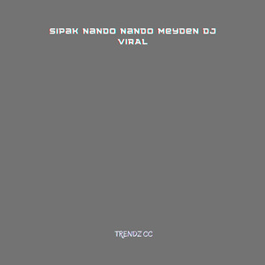 Sipak Nando Nando Meyden Dj Viral