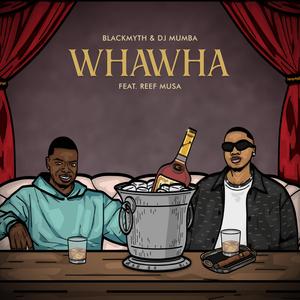 WHAWHA (feat. Dj Mumba & Reef Musa)