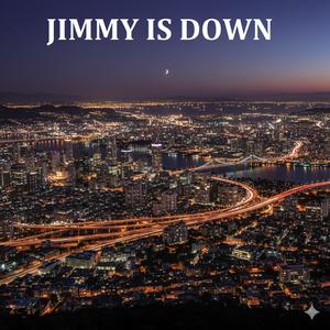 JIMMY IS DOWN