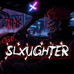 SLXUGHTER (Slowed+Reverb)