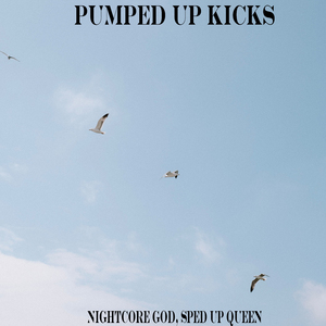 Pumped Up Kicks (Sped Up)