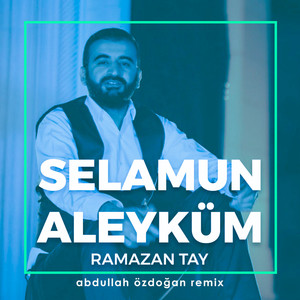 Selamun Aleyküm (Abdullah Özdoğan Remix)