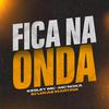 DJ LUCAS MARTINS - Fica Na Onda (feat. Kesley Mc & Mc Noka)