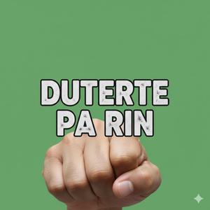 Duterte pa rin