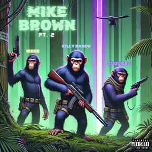 Mike Brown, Pt. 2 (feat. Iceee & CuddieRu)