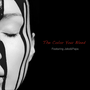 The Color You Bleed (feat. Jake & Papa)