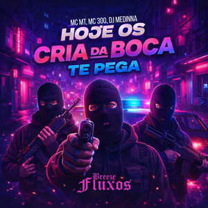 Hoje os Cria da Boca Te Pega