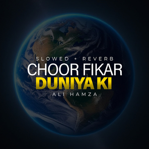 Choor Fikar Duniya Ki Lofi