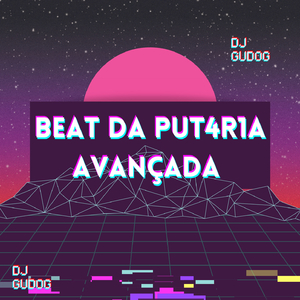 BEAT DA PUT4R1A AVANÇADA