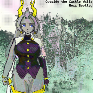 Outside the Castle Walls (Roxx Bootleg)