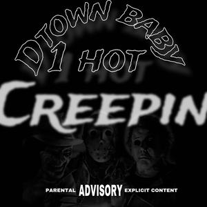 Creepin (feat. 1 hot)