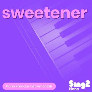 Sweetener (Originally Performed by Ariana Grande) (Piano Karaoke Version)
