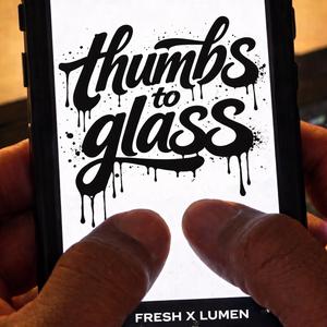 Thumbs to Glass