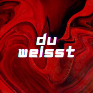 DU WEISST