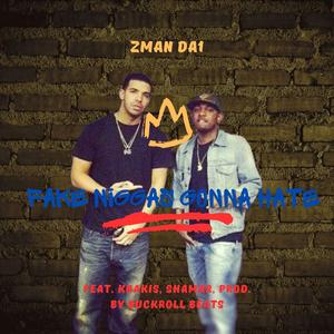 Fake Niggas Gonna Hate (feat. Knakis & Shamar)