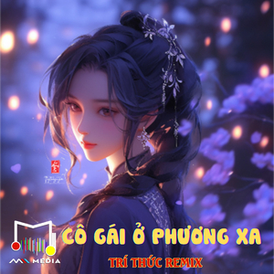 Cô Gái Ở Phương Xa (Remix)