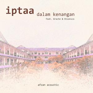 IPTAA Dalam Kenangan (feat. Disonsco & Grache)