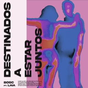 Destinados A Estar Juntos (feat. LAIA)