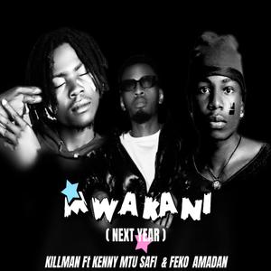 Mwakani (feat. Kenny Mtu Safi & Feko Amadan)