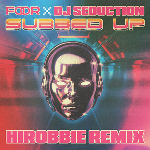 Subbed Up (hiRobbie Remix)