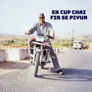Ek Cup Chai Fir Se Piyun