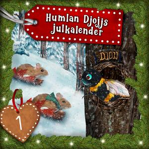 Humlan Djojjs Julkalender (Avsnitt 1), del 1
