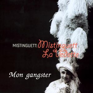 Mon gangster (Mistinguett: La vedette)
