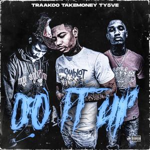 Do It Up (feat. Ty5ve & Traakoo)
