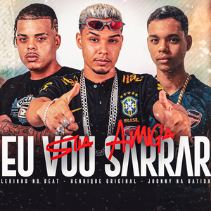 Sua Amiga Eu Vou Sarrar