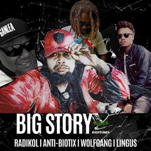 Big Story (feat. Lingus, Anti-Biotix & WolfGang)