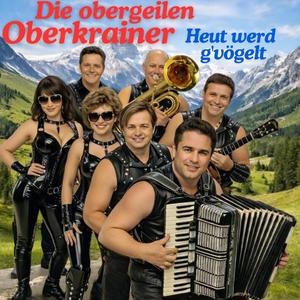 Heut werd g´vögelt (Die obergeilen Oberkrainer Version)