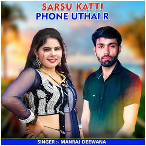 Sarsu Katti Phone Uthai R