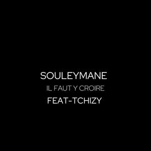 IL FAUT Y CROIRE (feat. TCHIZY)