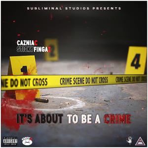It's About To Be A Crime (feat. Sticky Fingaz)