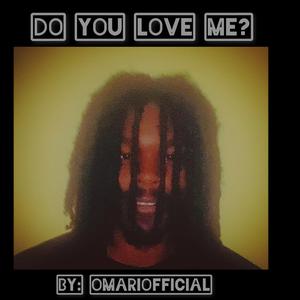 Do You Really Love Me?