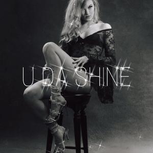 U DA SHINE