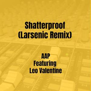 Shatterproof (Larsenic Remix)