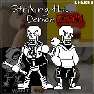 STRIKING THE DEMON DOWN